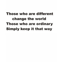 Those who are different change the world t shirts