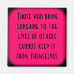 Those who brighten the lives of others are blessed magnets