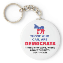 Those who can, are Democrats - Birth Certificates Keychains