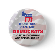 Those who can, are Democrats Pinback Button