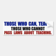 Those who can, teach bumper sticker