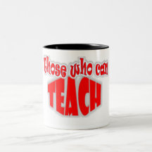 Those Who Can Teach Coffee Mug