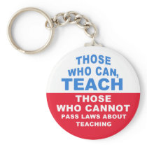 Those who can, Teach. Those who cannot pass Laws Key Chain