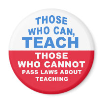 Those who can, Teach, Those who cannot pass Laws Magnets