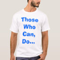 Those Who Can t-shirts