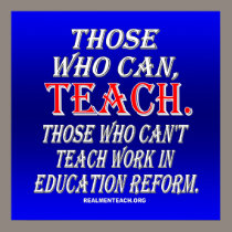 Those who can't teach work in education reform posters