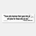 Those Who Hammer Their Guns Bumper Sticker
