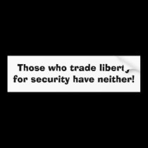 Those who trade liberty for security....... bumper stickers by rcm1942 Those who trade liberty for security....... bumper stickers