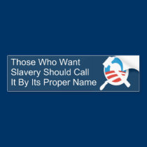 Those Who Want Slavery bumper stickers