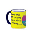 Those Who Wish To Sing Always Find A Song mugs