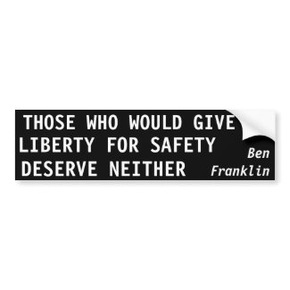 Those Who Would Give Up Liberty For Safety bumpersticker