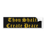 Thou Shalt Create Peace bumper stickers
