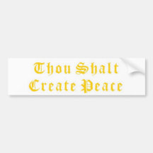 Thou Shalt Create Peace Bumper Stickers