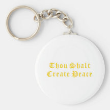 Thou Shalt Create Peace Keychains