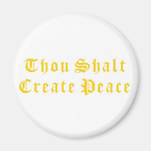 Thou Shalt Create Peace Refrigerator Magnets