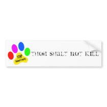 Thou Shalt Not Kill Animal Cruelty Bumper Sticker bumper stickers by jaisjewels Thou Shalt Not Kill Animal Cruelty Bumper Sticker bumper stickers