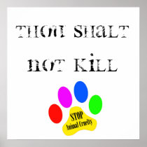 Thou Shalt Not Kill Stop Animal Cruelty Poster