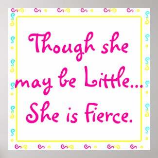 'Though she may be little... She is Fierce.