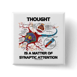 Thought Is A Matter Of Synaptic Attention (Neuron) button