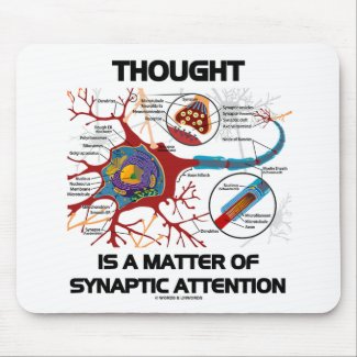 Thought Is A Matter Of Synaptic Attention (Neuron) mousepad