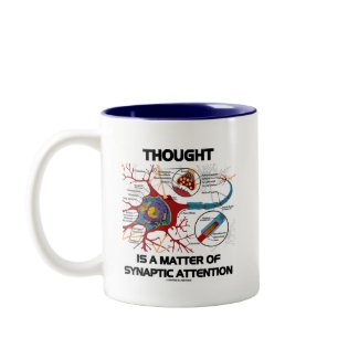 Thought Is A Matter Of Synaptic Attention (Neuron) mug