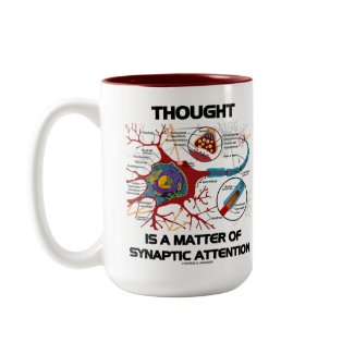 Thought Is A Matter Of Synaptic Attention (Neuron) mug
