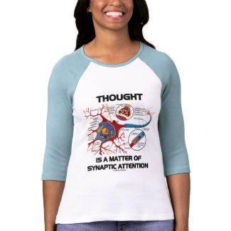 Thought Is A Matter Of Synaptic Attention (Neuron) shirt