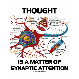 Thought Is A Matter Of Synaptic Attention (Neuron) shirt