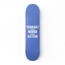 Thought, Word, Action Skate Boards