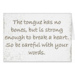 THOUGHTFULNESS TONGUE STRONG ENOUGH BREAK HEARTS GREETING CARD