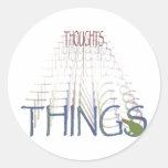 Thoughts become things round stickers