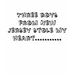 Three boys from New Jersey stole my heart......... T Shirt