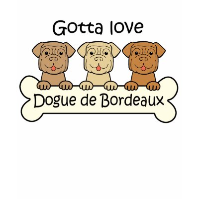dogue de bordeaux. Are you a Dogue de Bordeaux owner? This unique Dogue de Bordeaux art features a smiling Dogue de Bordeaux cartoon. Our Dogue de Bordeaux t-shirts and gifts
