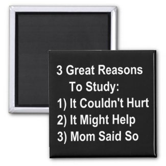 Three Great Reasons To Study (Mom Version [dark]) Refrigerator Magnets