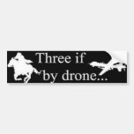 three if by drone bumper stickers