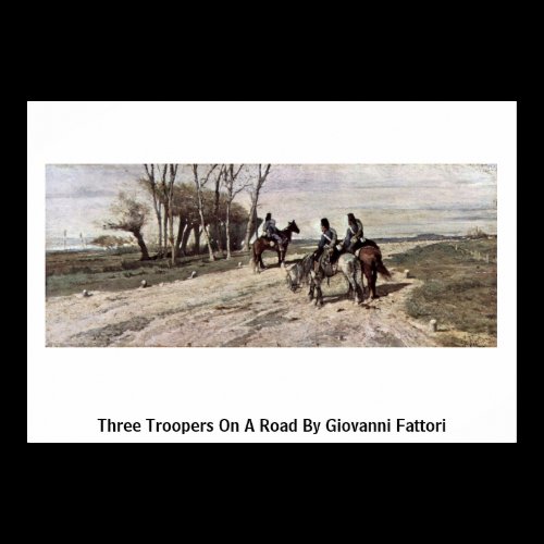 Three Troopers On A Road By Giovanni Fattori Print