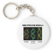 Three Types Of Me, Myself & I (A-DNA B-DNA Z-DNA) Keychain