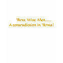 Three Wise Men.....A contradiction in Terms! t-shirts by lelehar Three Wise Men.....A contradiction in Terms! t-shirts