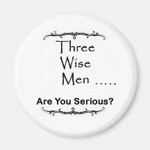 Three Wise Men ..... are you serious? Magnet