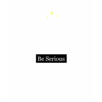 Three Wise Men? Be Serious T-shirt