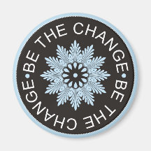 Three Word Quotes ~Be The Change~ Fridge Magnets