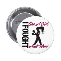Throat Cancer I Fought Like A Girl and Won Pinback Button