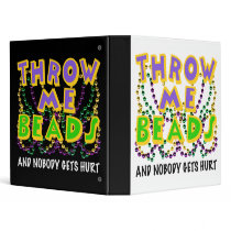 Throw Me Beads and nobody gets hurt Binder