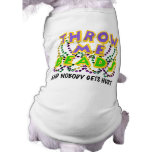 Throw Me Beads and nobody gets hurt Pet Clothing