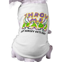 Throw Me Beads and nobody gets hurt Pet Clothing