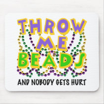 Throw Me Beads and nobody gets hurt Mouse Pads