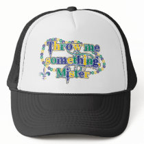 Throw me something, Mister (bc) Trucker Hat