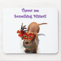Throw me something mister  Dachshund Dog mousepad