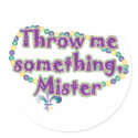 Throw me something, Mister stickers