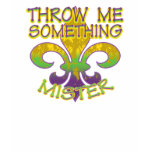 Throw Me Something Mister t-shirts